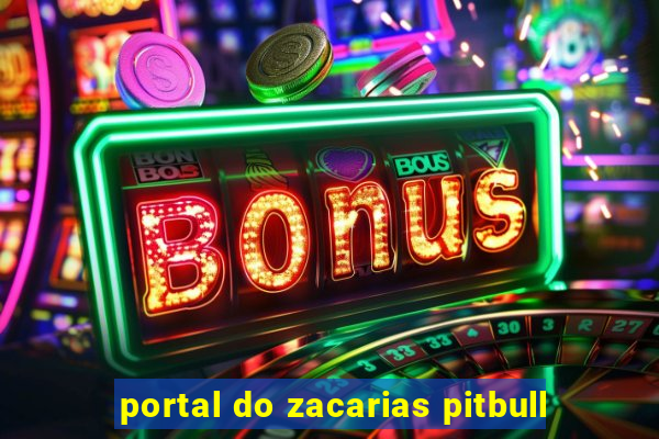 portal do zacarias pitbull